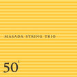 Masada String Trio - 50th Birthday Celebration - Volume One [CD]