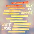 White Laces - Sick Of Summer [Cassette]