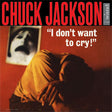 Chuck Jackson - I Don't Want To Cry [Vinyl]