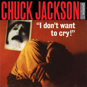 Chuck Jackson - I Don't Want To Cry [Vinyl]