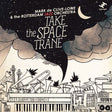 Take the Space Trane (with The Rotterdam Jazz Orchestra) [CD]