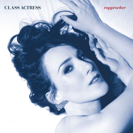 Class Actress - Rapprocher [CD]