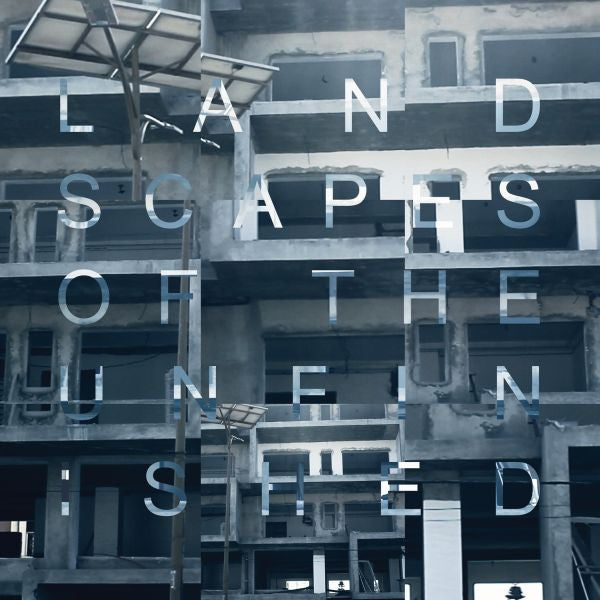 Landscapes Of The Unfinished [Vinyl]