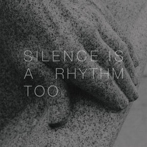 Silence Is A Rhythm Too [Vinyl]
