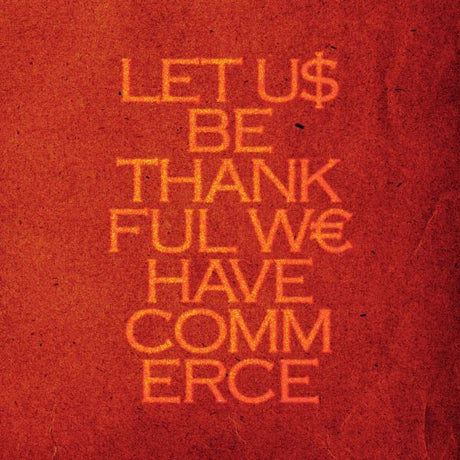 Let Us Be Thankful We Have Commerce [Vinyl]