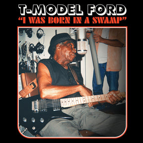 T-Model Ford - I Was Born In A Swamp [CD]