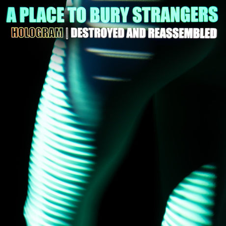 A Place To Bury Strangers - Hologram - Destroyed & Reassembled (WHITE VINYL) [Vinyl]