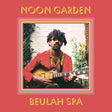 Noon Garden - Beulah Spa [Vinyl]