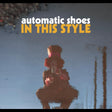 Automatic Shoes - In This Style [CD]