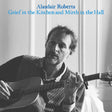 Alasdair Roberts - Grief In the Kitchin and Mirth In the Hall [Vinyl]