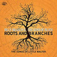 Branch, Billy & Sons Of Blues - Roots And Branches - The Songs Of Little Walter [CD]