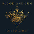 Blood and Sun - Love & Ashes [Vinyl]