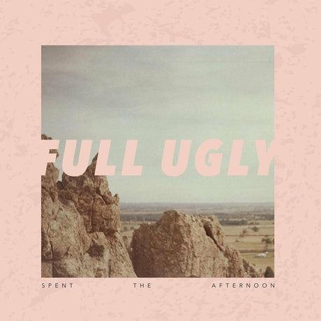 Full Ugly - Spent The Afternoon [CD]