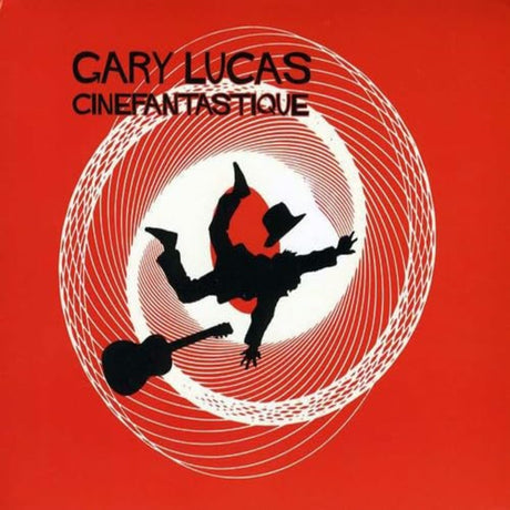 Gary Lucas - Cinefantastique [CD]