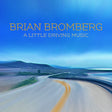 Brian Bromberg - A Little Driving Music [CD]