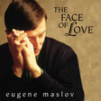 Eugene Maslov - The Face of Love [CD]