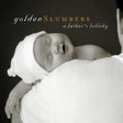 Various Artists - Golden Slumbers: A Father's Lullaby [CD]