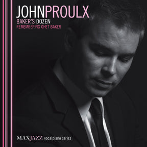 John Proulx - Baker's Dozen: Remembering Chet Baker [CD]