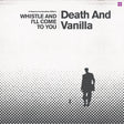 Death And Vanilla - Whistle and I'll Come to You (Reimagined Score) (INDIE EXCLUSIVE, WHITE VINYL) [Vinyl]