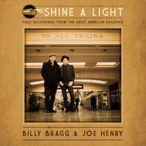 Billy Bragg - Shine a Light: Field Recordings from the Great American Railroad [CD]