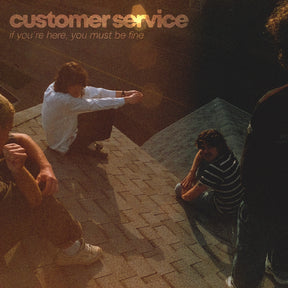 Customer Service - If You're Here, You Must Be Fine (TRANSLUCENT ORANGE VINYL) [Vinyl]