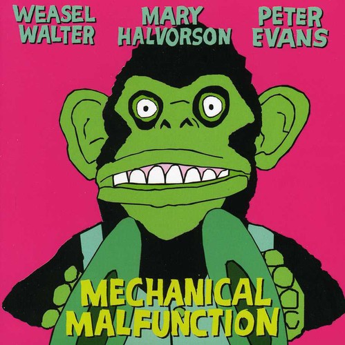 Mary Halvorson /Evans,Peter/Weasel Walter - Mechanical Malfunction [CD]
