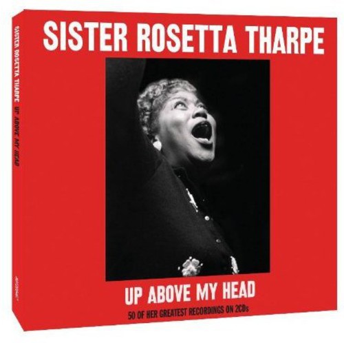 Sister Rosetta Tharpe - Up Above My Head [Import]