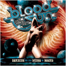 the album cover for Blood Of The Sun - Burning On The Wings Of Desire [Import]