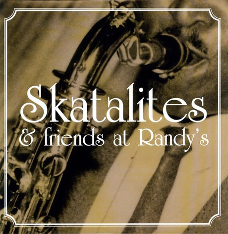 the album cover for Skatalites & Friends At Ran - Skatalites & Friends at Randy's / Various