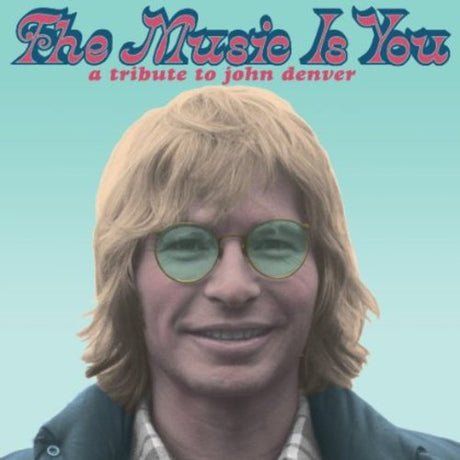 the album cover for Music Is You A Tribute To John Denver - The Music is You: A Tribute to John Denver