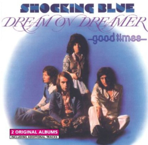 Shocking Blue - Dream On Dreamer/good Times - Music CD