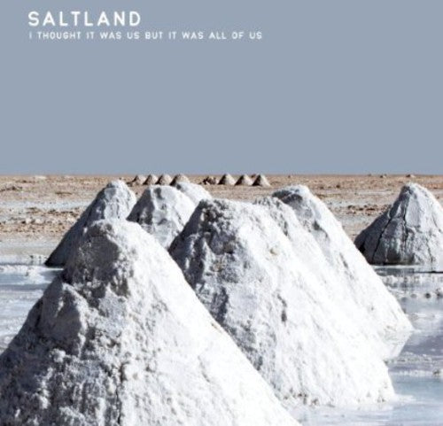 the album cover for Saltland - I Thought It Was Us But It Was All Of Us [180 Gram]