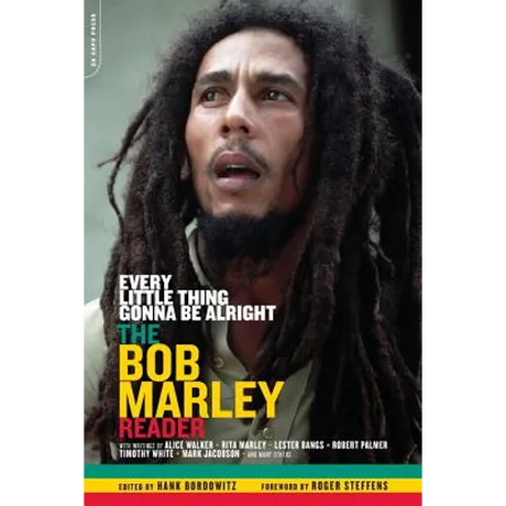 Every Little Thing Gonna Be Alright: The Bob Marley Reader