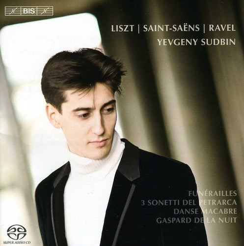 Liszt / Sudbin - Yevgeny Sudbin Plays Liszt & Ravel & Saint-saens - Super Audio CD