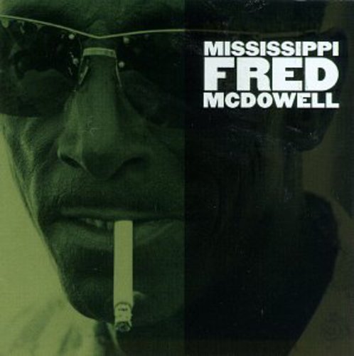 Mcdowell,mississippi Fred - Mississippi Fred Mcdowell - Music CD