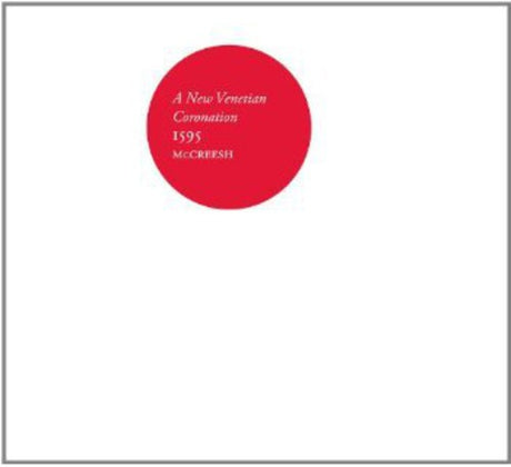 the album cover for Gabrieli Consort & Players / Mccreesh - New Venetian Coronation 1595