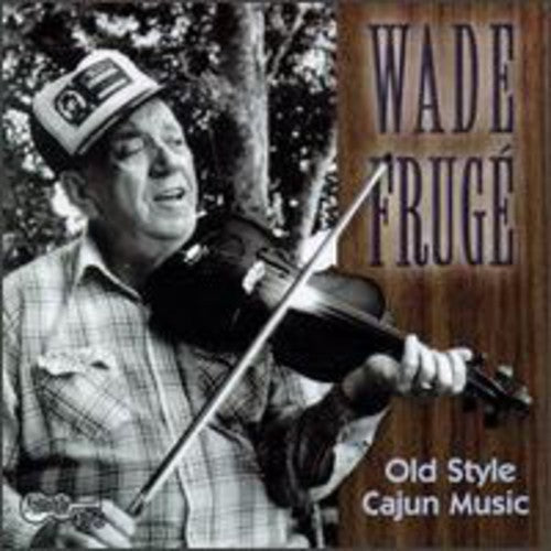 Wade Fruge - Old Style Cajun Music [CD]