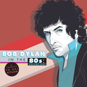 the album cover for Tribute To Bob Dylan In The 80s - Bob Dylan in the 80's: Volume One [Vinyl]