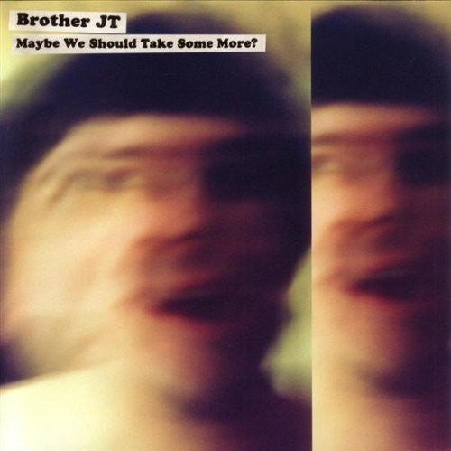 Brother Jt - Maybe We Should Take Some More? [CD]