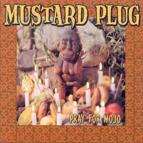 Mustard Plug - Pray for Mojo [CD]