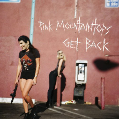 the album cover for Pink Mountaintops - Get Back [Vinyl]