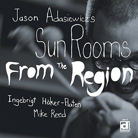 the album cover for Jason Adasiewiczs Sun Rooms - From the Region
