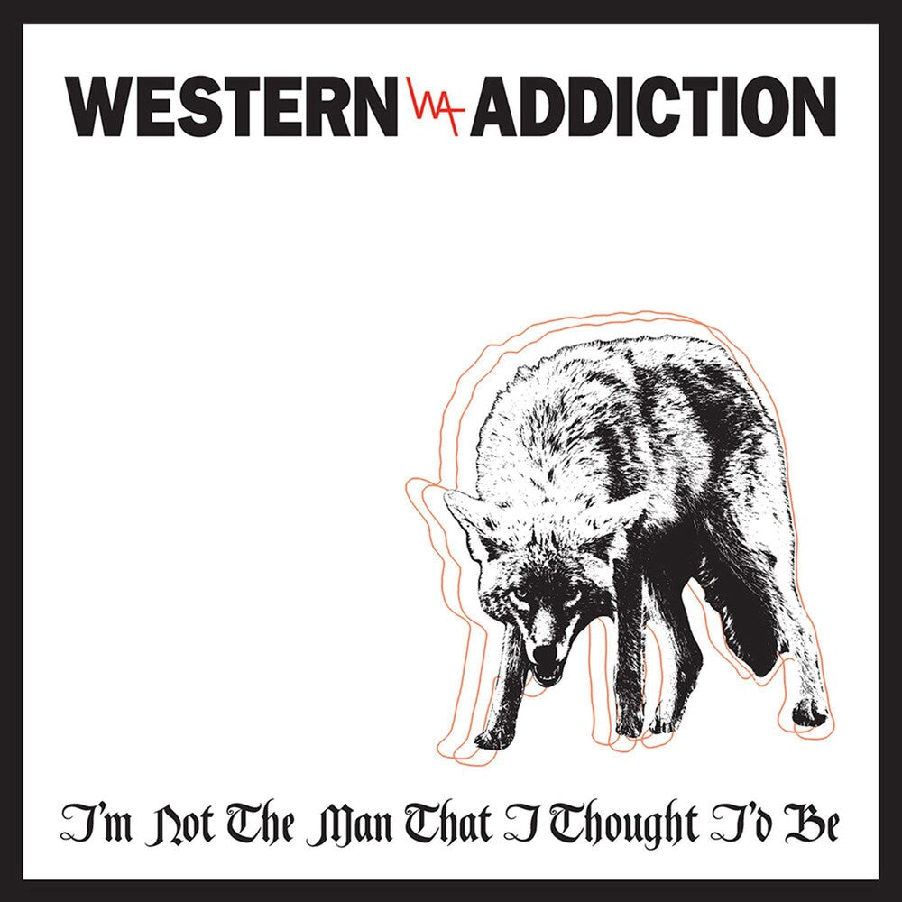 Western Addiction - I'm Not the Man That I Thought I'd Be [7" Vinyl]