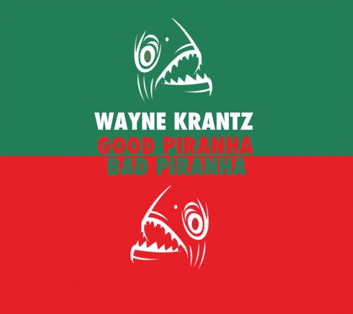 Wayne Krantz - Good Piranha - Bad Piranha [CD]
