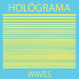 the album cover for Holograma - Waves