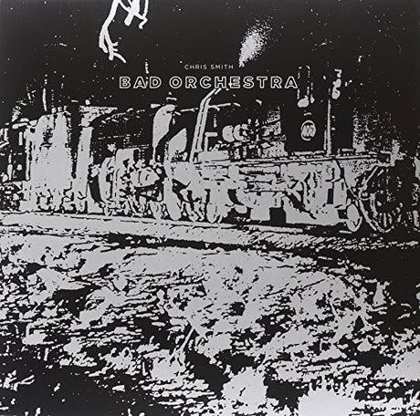 the album cover for Chris Smith - Bad Orchestra