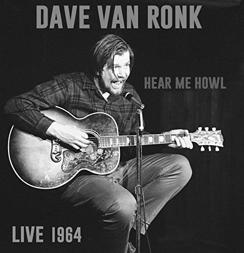 Dave Van Ronk - Hear Me Howl: Live 1964 [2 CD]