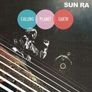 the album cover for Sun Ra - Calling Planet Earth [LP]