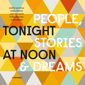 the album cover for Andre Sumelius / Kannaste,Jussi / Eskola,Jukka - Tonight at Noon - People & Stories & Dreams