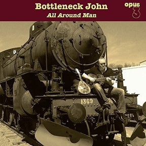 the album cover for Bottleneck John - All Around Man